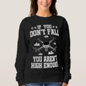 Sweatshirt If You Don't Fall You Aren't High Enough Drone Fly (Devant)