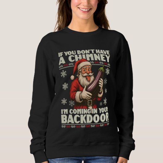 Sweatshirt If You Dont Have A Chimney Im Coming in Your Backd (Devant)