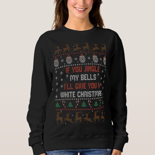 Sweatshirt If You Jingle My Bells I'll Give You A White Chris (Devant)