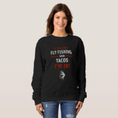 Sweatshirt If You Said Fly Fishing And Tacos I'm In (Devant entier)