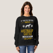 Sweatshirt If You ve Never Owned Australian Cattle Shut Up Do (Devant entier)