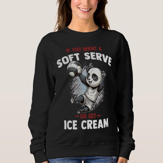 Sweatshirt If you want a soft serve go get ice cream Panda (Devant)