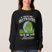 Sweatshirt If You're Not Outraged Environment Protect Climate (Devant)
