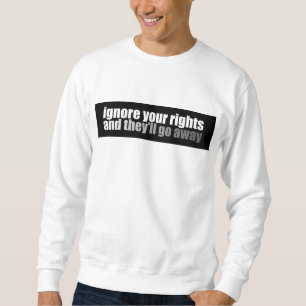 Sweatshirt Ignorez vos droites et elles partiront