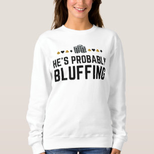 Sweatshirt Il est probablement bluffant - Drôle Poker Concept