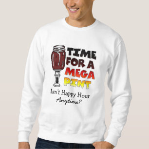 Sweatshirt Il est temps d'une pinte méga Happy Hour is Anyt