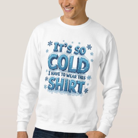 Sweatshirt Il fait si froid (Devant)