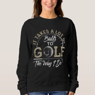 Sweatshirt Il Faut Beaucoup De Ballons Au Golf Comme Je Le Fa