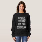 Sweatshirt Il Faut Du Courage Pour Ne Pas Se Décourager Posit (Devant entier)