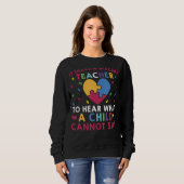 Sweatshirt Il Faut Un Enseignant Spécial Pour Écouter Ce Qu'U (Devant entier)