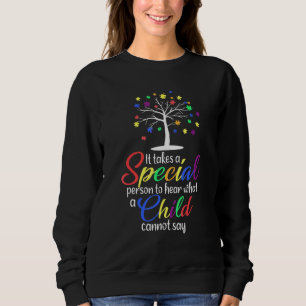Sweatshirt Il Faut Une Personne Spéciale Pour Entendre Ce Qu'
