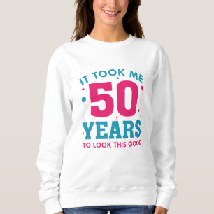 Sweatshirt Il M'A Fallu 50 Ans Pour Voir Ce Bon