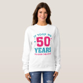 Sweatshirt Il M'A Fallu 50 Ans Pour Voir Ce Bon (Devant entier)