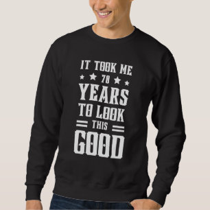 Sweatshirt Il M'A Fallu 70 Ans Pour Voir Ce Bon