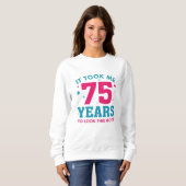 Sweatshirt Il M'A Fallu 75 Ans Pour Voir Ce Bon (Devant entier)