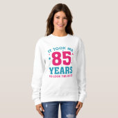 Sweatshirt Il M'A Fallu 85 Ans Pour Voir Ce Bon (Devant entier)