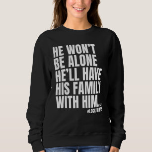Sweatshirt Il Ne Sera Pas Seul À Le Verrouiller.