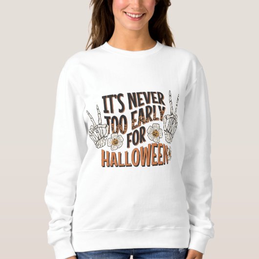 Sweatshirt Il n'est jamais trop tôt pour Halloween (Devant)