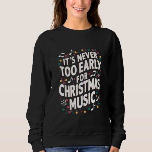 Sweatshirt Il n'est jamais trop tôt pour le musicien de Noël (Devant)