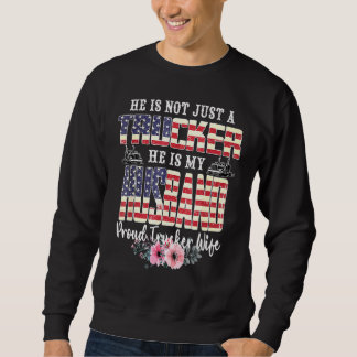 Sweatshirt Il N'Est Pas Seulement Un Camionneur Il Est Mon Ma