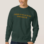 Sweatshirt IL N'Y A PAS D'ACIDE DANS CETTE MAISON Unisex (Devant)