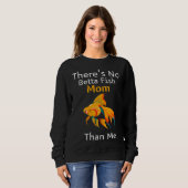 Sweatshirt Il n'y a pas de Betta Fish Maman que moi 1001 (Devant entier)