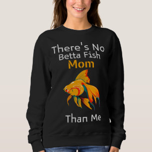 Sweatshirt Il n'y a pas de Betta Fish Maman que moi 1001