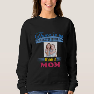 Sweatshirt Il n'y a pas de meilleur ami qu'une maman, personn