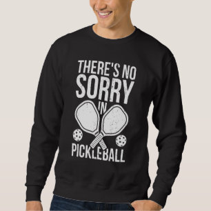 Sweatshirt Il n'y a pas de pardon dans le Pickleball pour le