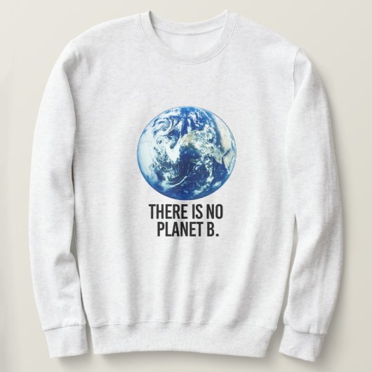 Sweatshirt Il n'y a pas de planète B (Design devant)