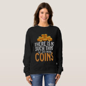 Sweatshirt Il n'y a pas trop de pièces à collectionner (Devant entier)