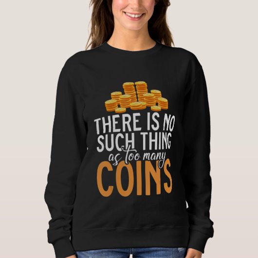 Sweatshirt Il n'y a pas trop de pièces à collectionner (Devant)