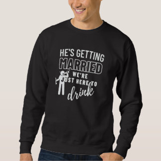 Sweatshirt Il se marie, fête de mariage, enterrement de vie d