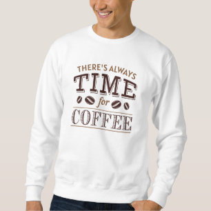 Sweatshirt Il y a toujours du temps pour le café