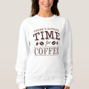 Sweatshirt Il y a toujours du temps pour le café
