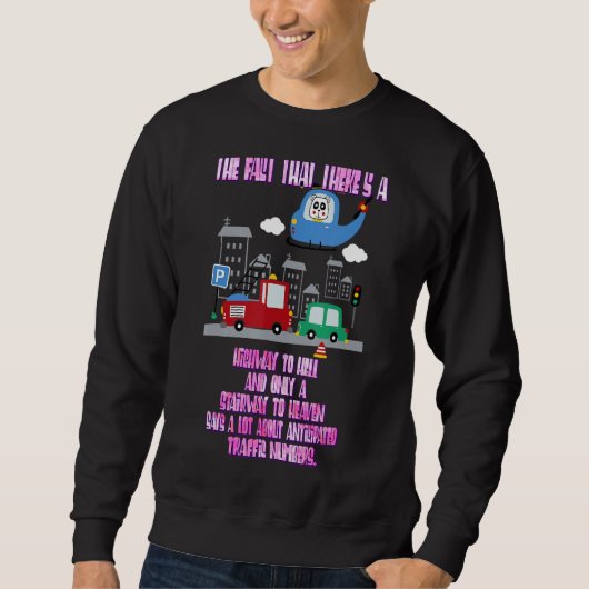 Sweatshirt Il y a une route pour l'enfer qui dit : (Devant)