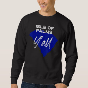 Sweatshirt Île De Palms Caroline Du Sud Yall Sc Palmetto Stat