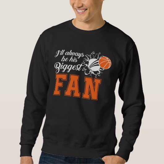 Sweatshirt Ill always be his biggest fan Cute Basketball Mom (Devant)