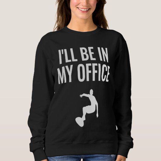 Sweatshirt I'll Be In My Office  1 (Devant)
