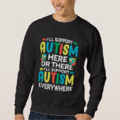 Sweatshirt I'll Support Autism Here Or There Autism Awareness (Devant)
