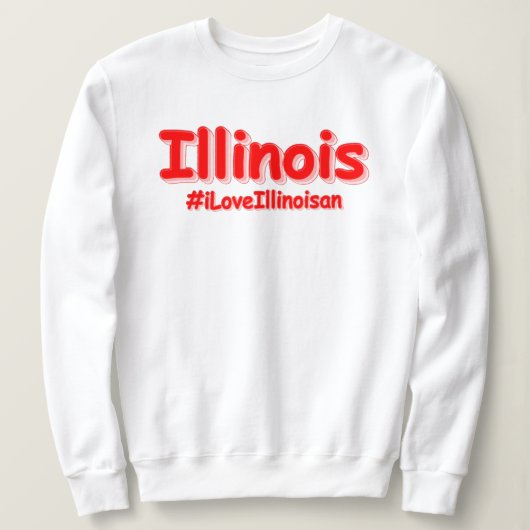 Sweatshirt "#iLoveIllinoisan " Conception sympa. Acheter main (Design devant)