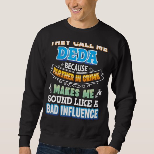 Sweatshirt Ils M'Appelent Deda Parce Que Partenaire De Crime (Devant)