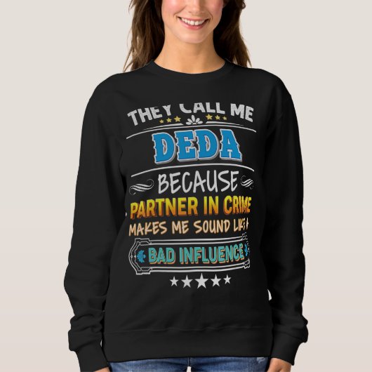 Sweatshirt Ils M'Appelent Deda Parce Que Partenaire De Crime (Devant)