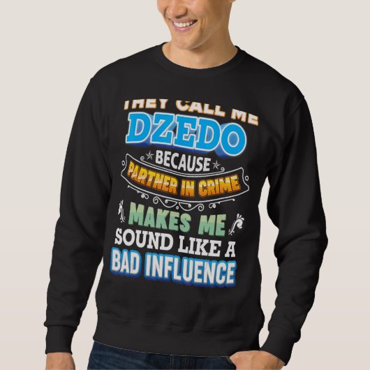 Sweatshirt Ils M'Appelent Dzedo Parce Que Partenaire De Crime (Devant)
