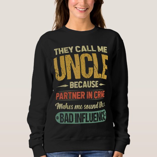 Sweatshirt Ils M'Appelent Oncle Parce Que Partenaire De Crime (Devant)