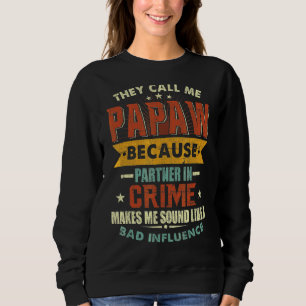 Sweatshirt Ils M'Appelent Papaw Parce Que Partenaire De Crime