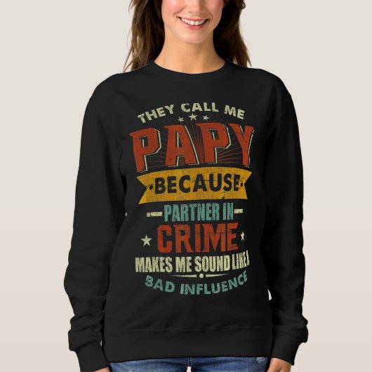 Sweatshirt Ils M'Appelent Papy Parce Que Partenaire Dans Crim (Devant)