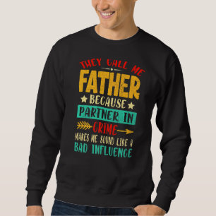 Sweatshirt Ils M'Appelent Père Parce Que Partenaire Dans Le C