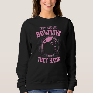 Sweatshirt Ils me voient jouer au bowling, ils détestent Bo