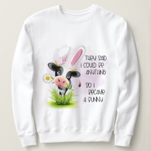 Sweatshirt Ils ont dit que je pouvais être n'importe quoi, al